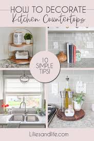 How To Decorate Your Kitchen Countertops In 2020 Counter Decor Kitchen Countertop Decor Countertop Decor