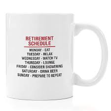 retirement schedule coffee mug 11 oz