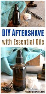 Diy Aftershave With Essential Oils A Cultivated Nest Diy Gifts For Men Diy Gifts For Him Father S Day Diy