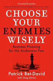 Choose Your Enemies Wisely: Business Planning for the Audacious Few by  Patrick Bet-David, Hardcover
