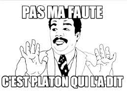Pour les articles homonymes, voir platon (homonymie) et plato. Meme Creator Funny Pas Ma Faute C Est Platon Qui L A Dit Meme Generator At Memecreator Org