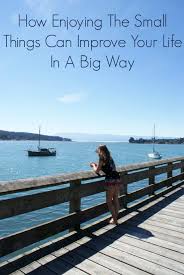 Enjoying the small things and avoiding hedonic adaptation go hand in hand. How Enjoying The Small Things Can Improve Your Life In A Big Way Heartful Habits Enjoying The Small Things Enjoyment Life