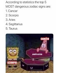 You do not want to get on the bad side of the cancer as it is an unstable sun sign which is also prone to mood swings. People Really Think We Be Worried When We Got 2 Out Of The 3 Water Signs In The Top 5 Zodiac Memes