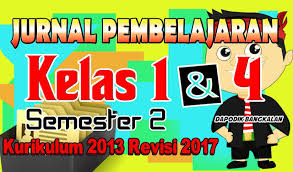 Maybe you would like to learn more about one of these? Jurnal Kelas 2 Dan Kelas 4 Sd Semester 2 Kurikulum 2013 Revisi 2017 Dapodik Bangkalan