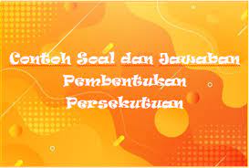 Contoh Soal Dan Jawaban Pembentukan Persekutuan Rafinternet