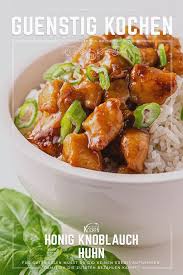 Das Asiatische Rezept Fur Honig Knoblauch Huhn Ist Einfach Gekocht Und Wegen Seiner Wenigen Preiswerten Zutaten Auch Asiatische Rezepte Rezepte Einfach Kochen