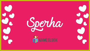 Sperha Meaning, Pronunciation, Origin and Numerology - NamesLook