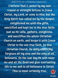 I Believe That I Cannot By My Own Reason Or Strength Believe In Jesus Christ My Lord Or Come To Him But The Holy Spirit Has Calle True Faith Lutheran Faith