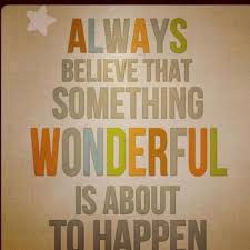 Always Believe That Something Wonderful Is About To Happen Meaning In Hindi Positive Thinking Inspirational Quotes Posters Inspirational Words Words