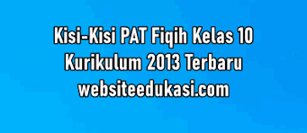 Demikianlah soal pat / ukk fikih kelas 5/v jenjang mi semester genap dan kunci jawaban kurikulum 2013 yang dapat kami bagikan, semoga bermanfaat untuk kita semua. Kisi Kisi Pat Fiqih Kelas 10 Kurikulum 2013 Tahun 2021