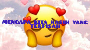 Aku t'lah tahu kita memang tak mungkin tapi mengapa kita selalu bertemu. Mengapa Kita Kasih Yang Terpisah