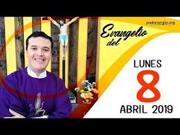 Armonia Espiritual Evangelio De Hoy Lunes 8 De Abril De 2019 Evangelio De Hoy Evangelio De Hoy Martes Evangelio