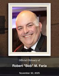 Sending condolences and prayers to the family, friends and those who had  the pleasure of knowing former School Committee Member Bob Faria. Robert  "Bob" M. Faria Obituary Robert M. “Bob” Faria, 55,