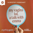 anything goes with emma chamberlain - my vagina lol, a talk wi...