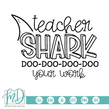 Teacher Shark Do Your Work Svg Teacher Svg School Svg Morgan Day Designs