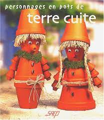 Prendre un petit pot et un pot un peu plus grand. Personnages En Pots De Terre Cuite 9782737245558 Amazon Com Books