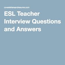 Esl Teacher Interview Questions And Answers Teacher Interview Questions Teacher Interviews Interview Questions