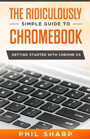 The Ridiculously Simple Guide To Chromebook Ebook By Phil Sharp Rakuten Kobo Chromebook Classroom Apps Google Classroom Resources