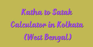 katha to satak calculator in kolkata west bengal simple