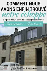 Notre Echoppe A Bordeaux Blog Bordelais Ne Le Dites A Personne Echoppe Bordeaux Echoppe Bordeaux
