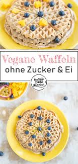 Vegane Waffeln Ohne Ei Und Zucker Backen Macht Glucklich Rezept Vegane Waffeln Waffeln Ohne Ei Waffeln