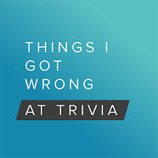 I hope you've done your brain exercises. Things I Got Wrong At Trivia Thingsigotwrong Twitter