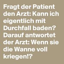Kommen zum durchfall weitere symptome hinzu, ist das ein alarmzeichen. Fragt Der Patient Den Arzt Kann Ich Eigentlich Mit Durchfall Baden Darauf Antwortet Der Arzt Wenn Sie Die Wanne Voll Kriegen Post By Mannomanno On Boldomatic