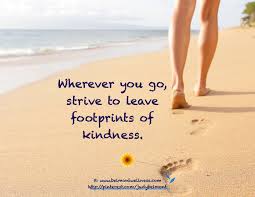  Leave Footprints Of Kindness Inspirational Words Positive Inspiration Words