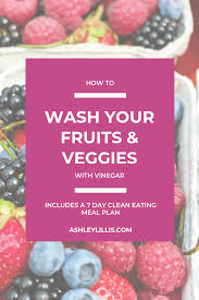 How To Clean Your Fruits And Vegetables With Vinegar Ashley Lillis