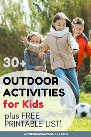 30 Outdoor Activities For Kids Outdoor Activities For Kids Outdoor Activities For Toddlers Activities For Kids
