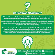 Aqiqah merupakan peristiwa penyembelihan hewan sebagai tebusan terhadap anak yang lahir. Waktu Aqiqah Menurut Pandangan Berbagai Madzhab