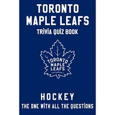 Also, see if you ca. Toronto Maple Leafs Trivia Quiz Book Hockey The One With All The Questions Paperback Walmart Com Walmart Com