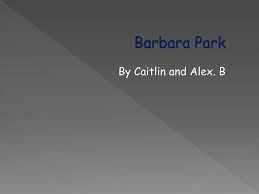 Ppt Barbara Park Powerpoint Presentation Free Download Id 5406968