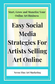 Easy Social Media Strategies For Artists Selling Art Online Selling Art Online Selling Art Social Media Strategies