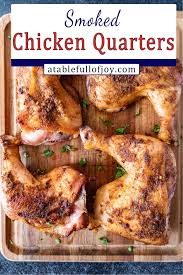 Smoked Chicken Leg Quarters A Table Full Of Joy Recipe Smoked Chicken Smoked Chicken Quarters Chicken Leg Quarters