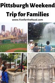 Pittsburgh Weekend Family Weekend Getaway In Pittsburgh Weekend Family Getaways Family Travel Destinations Family Weekend
