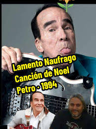 Lamento Naufrago Canción de Noel Petro ‧ 1994 Sobre la arena mojada Y bajo  el viejo muelle La besé con honda pasión Fue aquel un amor perdido Perdido  en la playa Perdido en la bruma del mar. Viejo ...
