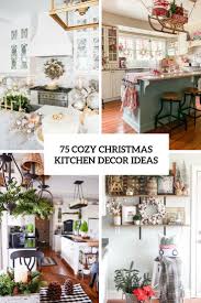 Christmas decor reflects many themes and colors! 75 Cozy Christmas Kitchen Decor Ideas Digsdigs