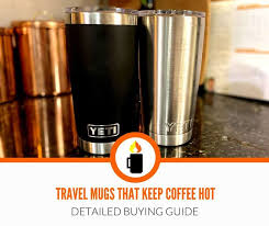 The thermal mugs can keep your coffee hot for up to seven to eight hours, and some can keep it hot for up to a day. Best Travel Mugs To Keep Coffee Hot Buying Guide Hot Mug Coffee
