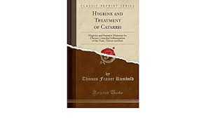 Catarrhal inflammation definition at dictionary.com, a free online dictionary with pronunciation, synonyms and translation. Hygiene And Treatment Of Catarrh Hygienic And Sanative Measures For Chronic Catarrhal Inflammation Of The Nose Throat And Ears Classic Reprint Rumbold Thomas Frazier 9780282634780 Amazon Com Books