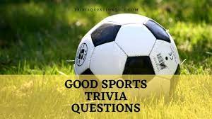 Well, what do you know? 120 Good Sports Trivia Questions For Everyone Trivia Qq