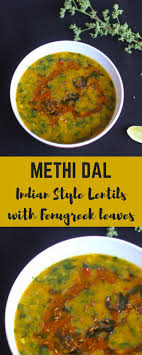 Methi Dal Indian Style Yellow Lentils With Fenugreek Leaves Recipe Indian Food Recipes Vegetarian Methi Recipes Vegetarian Protein Recipes