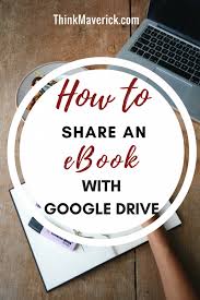 How To Share An Ebook With Google Drive Thinkmaverick My Personal Journey Through Entrepreneurship Ebook Ebook Writing Google Drive
