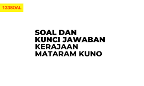 Contoh soal dan jawaban sastra indonesia kelas xi. Soal Dan Kunci Jawaban Kerajaan Mataram Kuno Sobatilmu Com