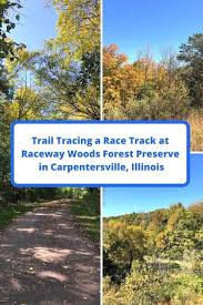 Trail Tracing A Race Track At Raceway Woods Forest Preserve In Carpentersville Illinois Forest Preserve Nature Preserve Forest