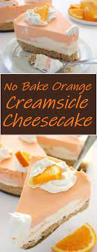 No Bake Orange Creamsicle Cheesecake Cheesecake Desserts Cakerecipes Orange Baking Baking Cream Cheese Recipes