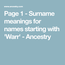 Discover the ethnic origin and meaning of last names. Page 1 Surname Meanings For Names Starting With Warr Ancestry Names Names With Meaning Surnames