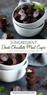 3 Ingredient Dark Chocolate Mint Cups The Real Food Dietitians Recipe Dairy Free Recipes Dessert Dairy Free Dessert Dark Chocolate Recipes