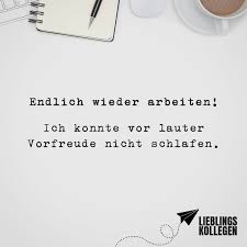 Visual Statements Endlich Wieder Arbeiten Ich Konnte Vor Lauter Vorfreude Nicht Schlafen Spruche Zitate Quotes Vorfreude Spruche Lustige Spruche Zitate