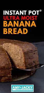 Instant Pot Nana S Ultra Moist Banana Bread Tested By Amy Jacky Recipe Moist Banana Bread Homemade Banana Bread Easy Banana Bread Recipe